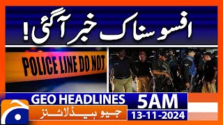 Sad News  Geo News 5 AM Headlines 13 Nov 2024 [upl. by Ylurt58]