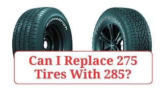 Can I Replace 275 Tires With 285 275vs285 [upl. by Neillij]