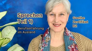 B2 Goethe  Sprechen Teil 1  Berufserfahrung im Ausland  Deutsch lernen [upl. by Harp]