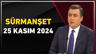 Sürmanşet 25 Kasım 2024 [upl. by Irrot]