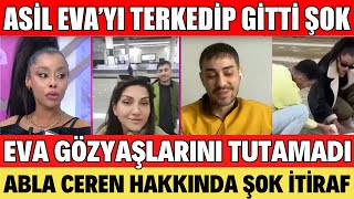 SANA DEĞER ASİL EVAYI TERKETTİ EVA AĞLADI CEREN HAKKINDA ŞOK İTİRAF ANI SONGÜL KARLI [upl. by Arun]