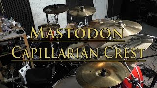 Mastodon  Capillarian Crest  Drum Cover [upl. by Feilak]