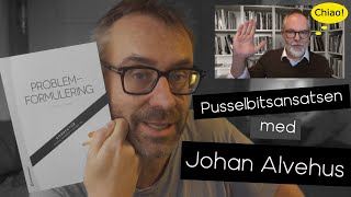 Problemformulering  Pusselbitsansatsen med Johan Alvehus [upl. by Naro]