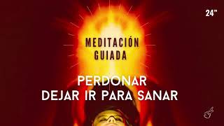 MEDITACIÓN GUIADA PARA PERDONAR • DEJAR IR PARA SANAR • SOLTAR [upl. by Haldis]