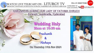 Wedding Holy Mass 1030am  PrashanthampAkshaya  SHRINE OUR LADY OF FATHIMA CHRUCH Suraram  141124 [upl. by Melbourne625]