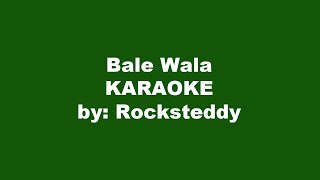 Rocksteddy Bale Wala Karaoke [upl. by Ecnaralc]