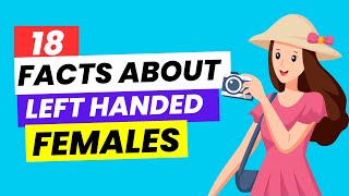 18 Amazing Facts about Left Handed FEMALES [upl. by Kroy]