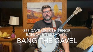 Day 307 Bang the Gavel  365 Days of Irish Tenor Banjo Tunes [upl. by Llyrehc411]