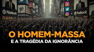 Para não ser um apedeuta 29 o quothomemmassaquot de Ortega y Gasset e a tragédia da ignorância [upl. by Mat320]