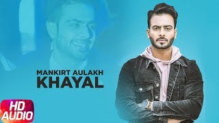 Khayal  Audio Song  Mankirt Aulakh  Sabrina Bajwa  Latest Punjabi Song 2018 [upl. by Cristi]