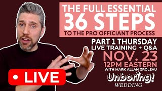 The Full Essential 36 Steps To the Pro Wedding Officiant Process Part 1 [upl. by Penelopa]