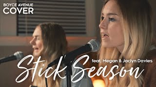 Stick Season – Noah Kahan Boyce Avenue ft Megan Davies amp Jaclyn Davies acoustic cover on Spotify [upl. by Eppes]