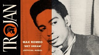 Max Romeo  Wet Dream Official Audio [upl. by Juno936]