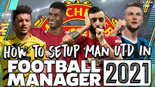 How to Set Up Man Utd on Football Manager 2021  Transfers Formation amp Tactics [upl. by Labannah]