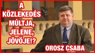 Orosz Csaba  A közlekedés múltja jelene és jövője [upl. by Kcirdes]