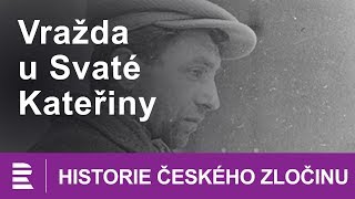 Historie českého zločinu Vražda u Svaté Kateřiny [upl. by Ado]