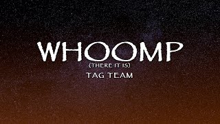 Tag Team  Whoomp There It Is Lyrics [upl. by Hewe]