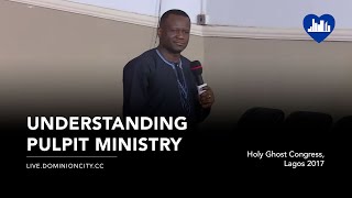 Understanding Pulpit Ministry  Pastor David Ogbueli  Dominion City [upl. by Acirat138]