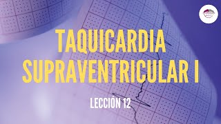 12 TAQUICARDIA SUPRAVENTRICULAR I MECANISMOS FISIOPATOGÉNICOS ELECTROCARDIOGRAFÍA [upl. by Bortman813]