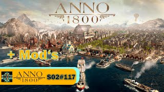 Anno 1800 mit Mods S02117 quotKI Schiffswerft und großer Hafenquot Lets PlayDeutsch [upl. by Yelsel719]