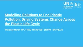 Modelling Solutions to End Plastic Pollution Driving Systems Change Across the Plastic Life Cycle [upl. by Ynohtn738]