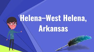 What is Helena–West Helena Arkansas Explain Helena–West Helena Arkansas [upl. by Baylor312]