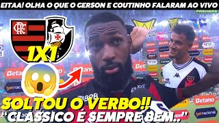 EITAA olha o que o GERSON e PCOUTINHO falaram AO VIVO após o CLÁSSICO FLAMENGO 1 X 1 VASCO [upl. by Lekar]