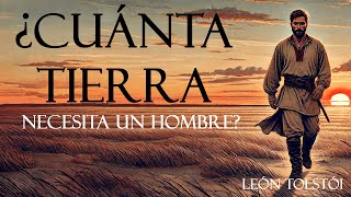 ¿Cuánta Tierra Necesita un Hombre — León Tolstói [upl. by Tfat]