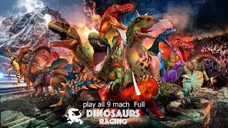 Dinosaurs Racing Play all 9 Mach Full [upl. by Aifos]