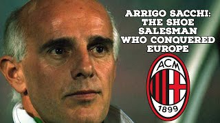 Arrigo SacchiThe Shoe Salesman Who Conquered Europe  AFC Finners  Football History Documentary [upl. by Applegate]