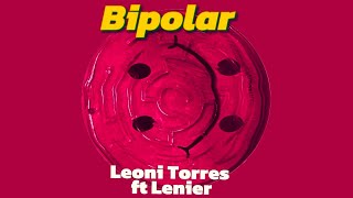 Leoni Torres ft Lenier  Bipolar Video Oficial [upl. by Tihom336]