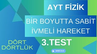 AYT Fizik Dört Dörtlük KPT Bir Boyutta Sabit İvmeli Hareket 3Test [upl. by Zach]