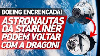 DRAGON PODE TRAZER ASTRONAUTAS DA STARLINER  Space Orbit News [upl. by Frances]