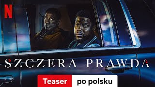 Szczera prawda Teaser  Zwiastun po polsku  Netflix [upl. by Humfrey19]