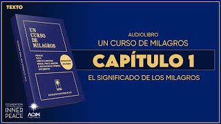 UN CURSO DE MILAGROS  CAPÍTULO 1 EL SIGNIFICADO DE LOS MILAGROS  Audiolibro [upl. by Bouzoun255]