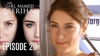 The Girl Named Feriha  Episode 20 [upl. by Piscatelli]