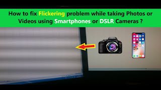 How to fix Flickering problem while taking Photos or Videos using Smartphones or DSLR Cameras [upl. by Vizza152]