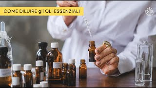 Come Diluire gli Oli Essenziali e Massimizzare il Benessere [upl. by Nitsruk]