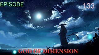 God Of Dimension Episode 133 [upl. by Nottirb]