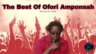 The Best of Ofori Amponsah 2024 MIXED BY DJ LEXUS [upl. by Yram]