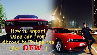 Step by step OFW guide  How to import your Used car abroad to Philippines [upl. by Nasus]