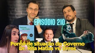 Episódio 210 Ponto de situação do Governo Dra Rita Matias vs livros [upl. by Anuayek]