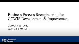 Business Process Reengineering for CCWIS Development amp Improvement [upl. by Noeled]