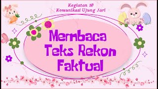 kegiatan 10 Membaca Teks Rekon Faktual [upl. by Zielsdorf]