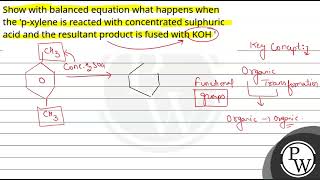 Show with balanced equation what happens when the pxylene is reacted with concentrated sulphur [upl. by Rudwik]