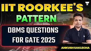 IIT Roorkees Pattern  DBMS Questions for GATE 2025  CS amp IT [upl. by Echikson971]