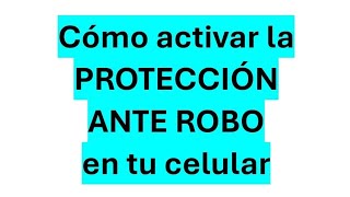 Cómo activar la protección ante robo en tu celular [upl. by Ettezzil525]