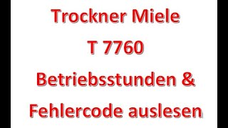 Trockner Miele Betriebsstunden auslesen Fehlercode auslesen [upl. by Briggs]