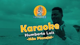 Karaoke  Humberto Luis  Não Planejei [upl. by Eilraep]