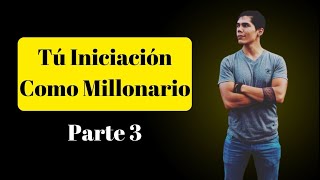 AUDIOLIBRO TÚ INICIACIÓN COMO MILLONARIO  PARTE 3 CANALIZACIÓN Y EL POTENCIAMIENTO DE LA ENERGÍA [upl. by Jezabel]